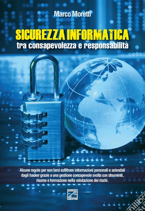 Sicurezza informatica tra consapevolezza e responsabilità. Nuova ediz.