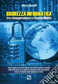 Sicurezza informatica tra consapevolezza e responsabilità. Nuova ediz. libro