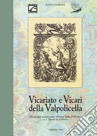 Vicariato e vicari della Valpolicella. Gli stemmi murati sulla «Domus Vallis Pulicelle» a S. Pietro in Cariano libro