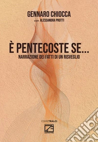 È Pentecoste se.... Narrazione dei fatti di un risveglio libro