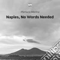 Naples, no words needed. Ediz. italiana e inglese libro