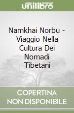 Namkhai Norbu - Viaggio Nella Cultura Dei Nomadi Tibetani libro
