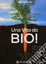 Una vita da Bio! Il biologico tra passato e futuro