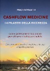 Cashflow medicine. I 4 pilastri della ricchezza. Come potenziare il tuo corpo per attrarre ricchezza e salute libro di Giacomini Gianpaolo