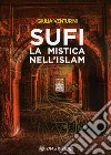 Sufi la mistica nell'Islam libro