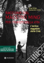 Racconti del Maestro Ming per i turisti della vita. L'antica saggezza della Cina. Con 2 CD-Audio libro