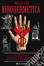 Kirohermetica. La mano e il mito nella via alchemica occidentale libro