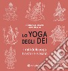 Lo yoga degli dei. I miti dello yoga tra storie e Âsana libro