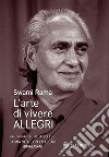 L'arte di vivere allegri libro di Rama Swami