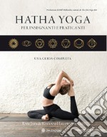 Hatha yoga per insegnanti e praticanti. Una guida completa libro