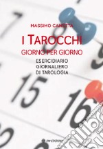 I tarocchi giorno per giorno. Esercidiario giornaliero di tarologia libro