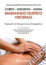 Massaggio olistico viscerale. Elementi di fisiognomica energetica libro