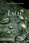 EMH Emotional Memory Healing. La via delle emozioni libro di Ollin Vannini Francesca