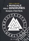 Il manuale delle Bindrunes. Magia pratica libro