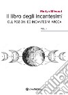 Il libro degli incantesimi. Olii, pozioni ed incantesimi wicca. Vol. 1 libro di Elfwood Merlyn