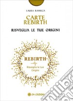 Carte Rebirth. Risveglia le tue origini. Con Libro libro