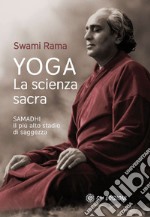 Yoga. La scienza sacra. Samadhi il più alto stadio di saggezza libro