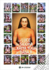 La Luce dei Siddha del Kriya Yoga di Babaji