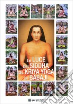 La Luce dei Siddha del Kriya Yoga di Babaji libro