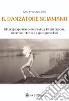 Il danzatore sciamano libro di Nicoletti Martino