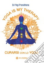 Yoga is My Thearapy - Curarsi con lo Yoga libro usato