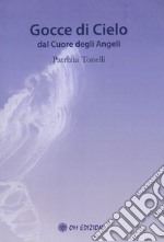 Gocce di cielo. Dal cuore degli angeli