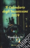 Il calendario degli incantesimi 2024 libro