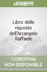 Libro delle risposte dell'Arcangelo Raffaele libro