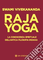 Raja yoga. La conoscenza spirituale dell'antica filosofia indiana libro