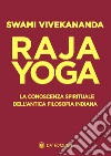 Raja yoga. La conoscenza spirituale dell'antica filosofia indiana libro