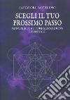 Scegli il tuo prossimo passo. Manuale di autorealizzazione personale libro