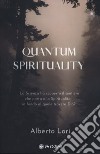Quantum spirituality libro di Lori Alberto