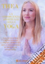 La conoscenza spirituale dello yoga. I sacri mantra, i sette chakra, la pra libro usato