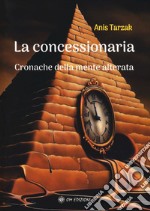 La concessionaria. Cronache della mente alterata libro