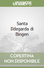 Santa Ildegarda di Bingen libro