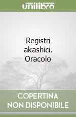 Registri akashici. Oracolo libro