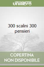 300 scalini 300 pensieri libro