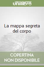 La mappa segreta del corpo