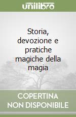 Storia, devozione e pratiche magiche della magia