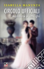 Circolo ufficiali. Manovre e intrighi