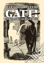 Gatti. Storia, abitudini, aneddoti libro