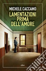 Lamentazioni prima dell'amore libro