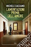 Lamentazioni prima dell'amore libro