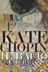 Il bacio e altri racconti libro di Chopin Kate