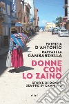 Donne con lo zaino. Storie di donne sempre in cammino libro