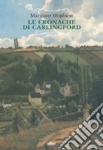 Le cronache di Carlingford: L'esecutore testamentario-Il rettore-La famiglia del medico libro