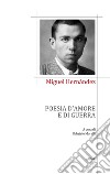 Poesia d'amore e di guerra libro di Hernández Miguel Morelli G. (cur.)