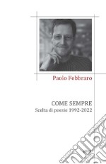 Come sempre. Scelta di poesie 1992-2022 libro