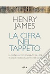 La cifra nel tappeto libro di James Henry