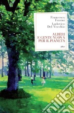 Alberi e gente nuova per il pianeta libro